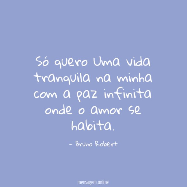 Só quero Uma vida tranquila na minha com a paz