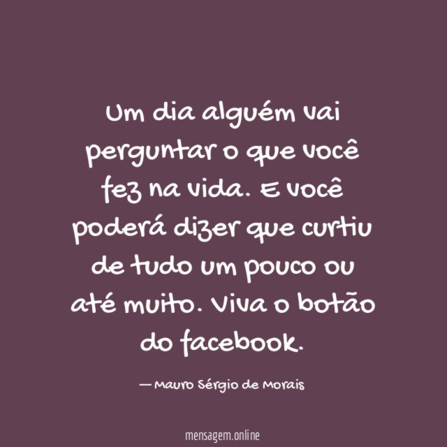 Um dia alguém vai perguntar o que você fez na vida