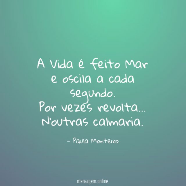 A Vida é feito Mar e oscila a cada segundo
