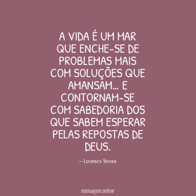 A vida é um mar Que enche-se de problemas