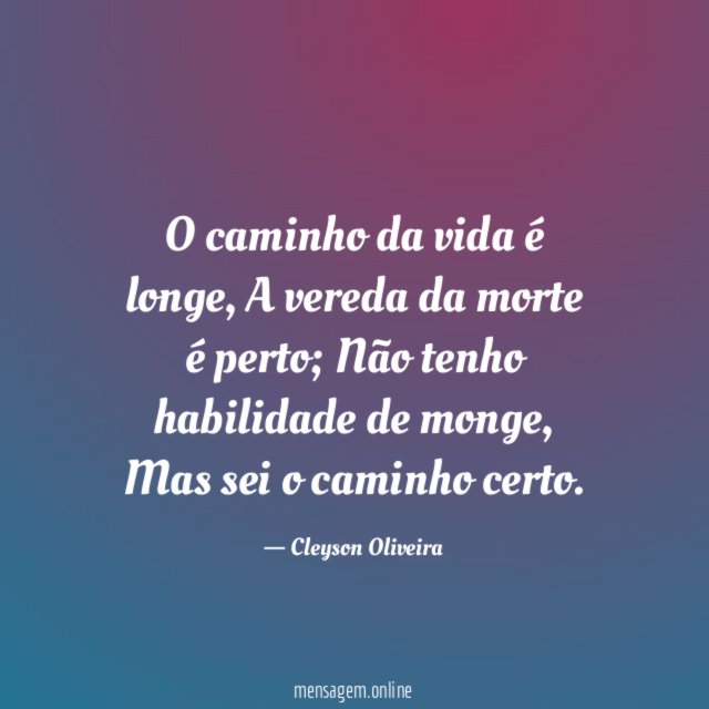 O caminho da vida é longe