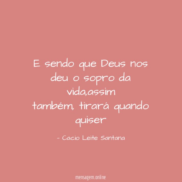 E sendo que Deus nos deu o sopro da vida