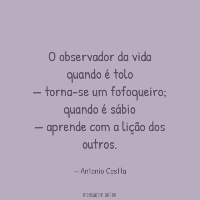 O observador da vida quando é tolo — torna-se um fofoqueiro