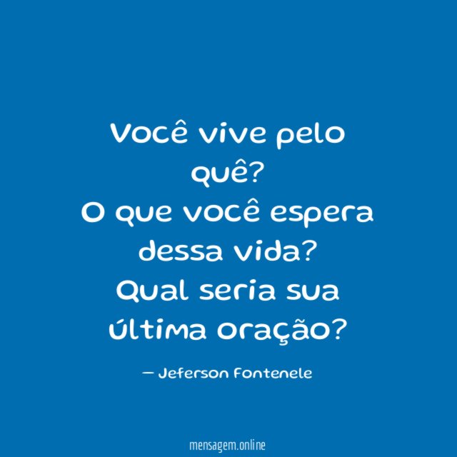 Você vive pelo quê