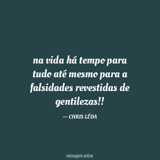 na vida há tempo para tudo até mesmo para