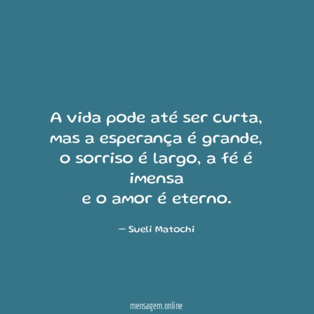 A vida pode até ser curta
