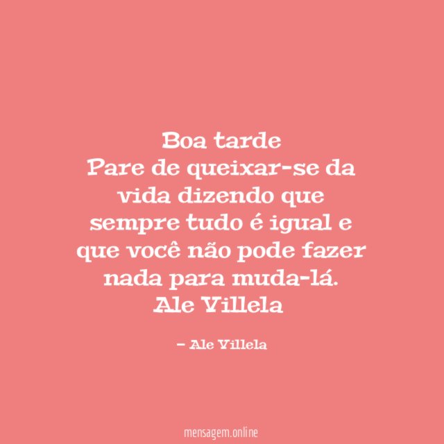 Boa tarde Pare de queixar-se da vida dizendo que