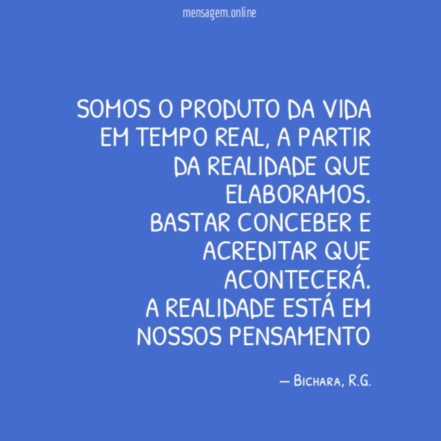 Somos o produto da vida em tempo real