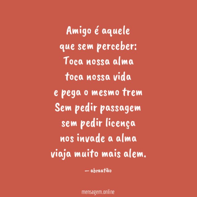 Amigo é aquele que sem perceber