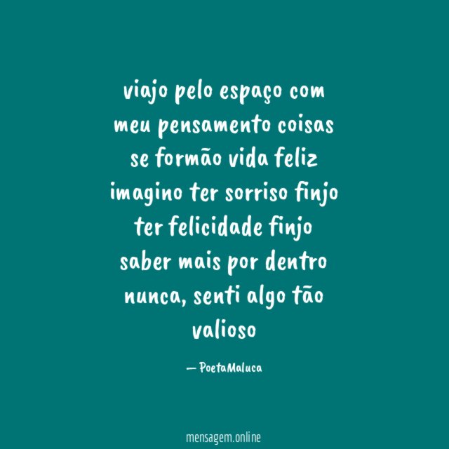 viajo pelo espaço com meu pensamento coisas se formão vida feliz