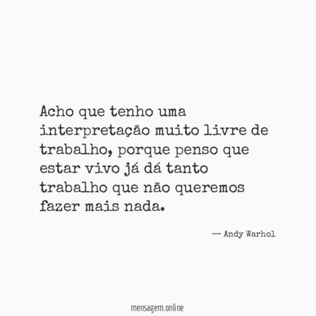 Acho que tenho uma interpretação muito livre de trabalho