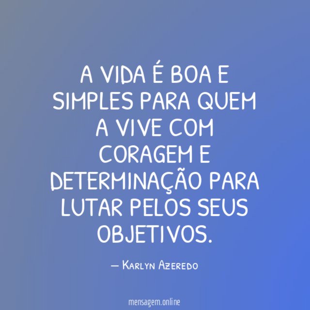 A VIDA É BOA E SIMPLES PARA QUEM A