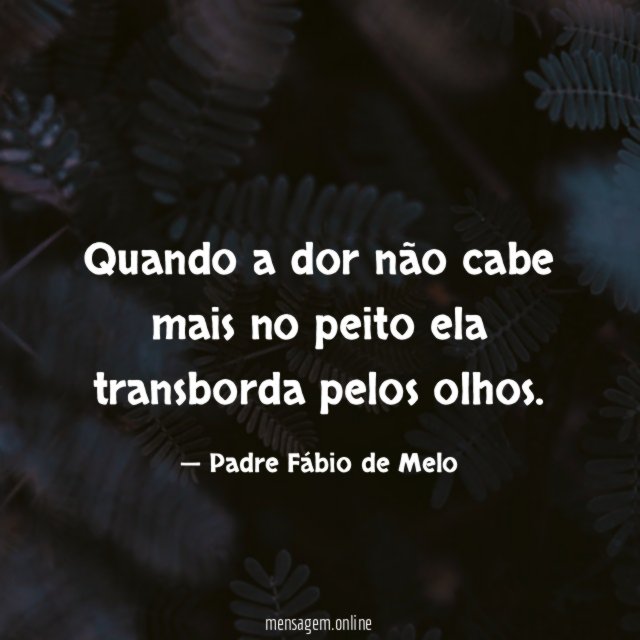 Quando a dor não cabe mais no peito