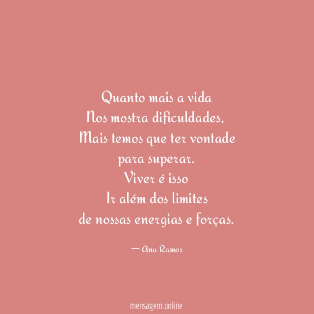 Quanto mais a vida Nos mostra dificuldades