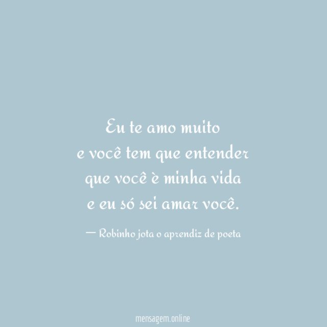 Eu te amo muito e você tem que entender que
