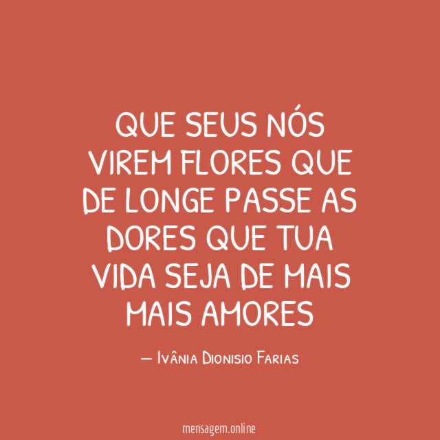 Que seus nós virem flores Que de longe passe
