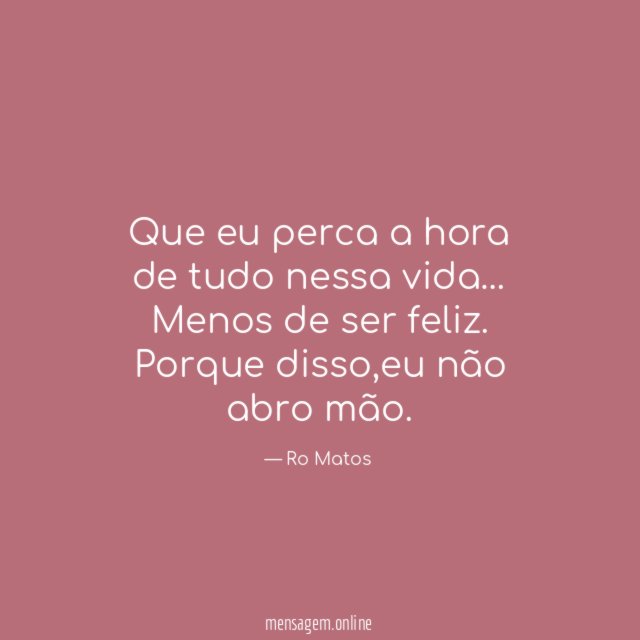 Que eu perca a hora de tudo nessa vida