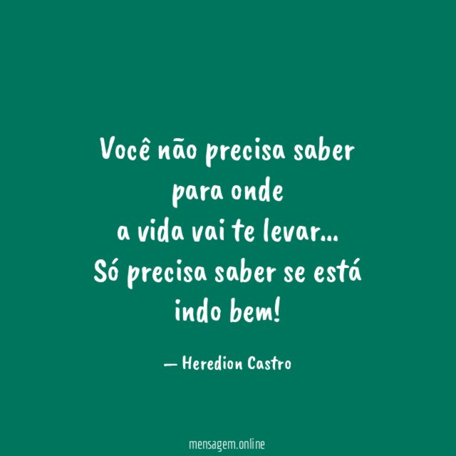 Você não precisa saber para onde a vida vai te levar