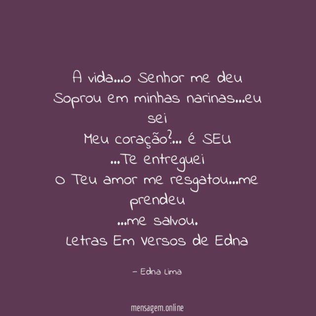 A vida…o Senhor me deu
Soprou em minhas narinas …eu sei
Meu coração?… é SEU
…Te entreguei
O Teu amor me resgatou…me prendeu
…me salvou.