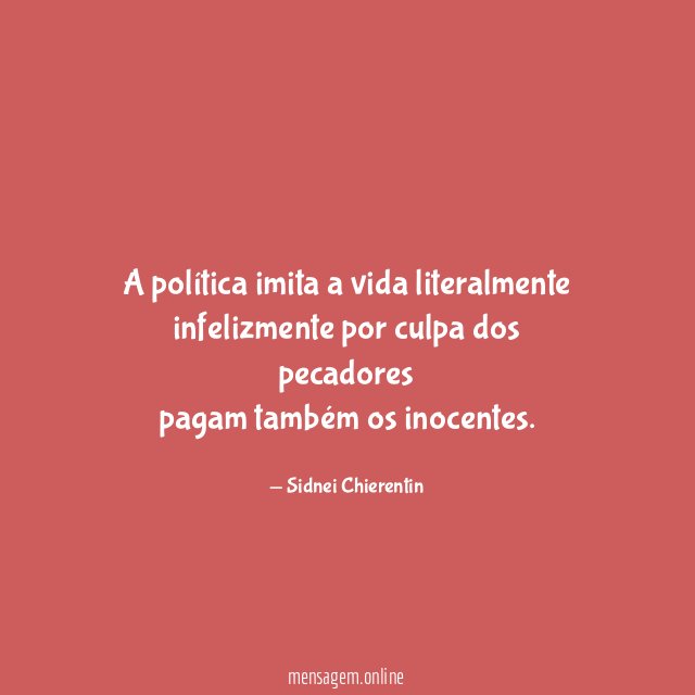 A política imita a vida literalmente infelizmente por culpa