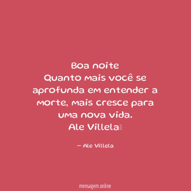 Boa noite Quanto mais você se aprofunda em entender a morte