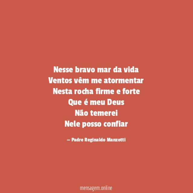 Nesse bravo mar da vida Ventos vêm me atormentar Nesta