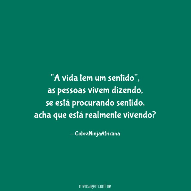 'A vida tem um sentido''