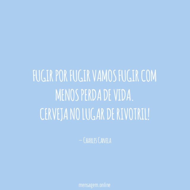Fugir por fugir vamos fugir com menos perda de vida.