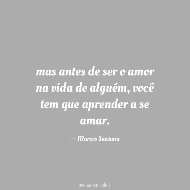 mas antes de ser o amor na vida de alguém