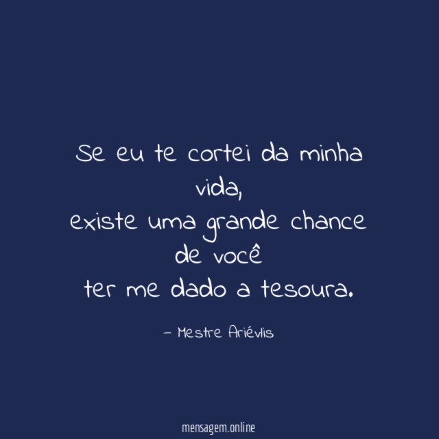 Se eu te cortei da minha vida