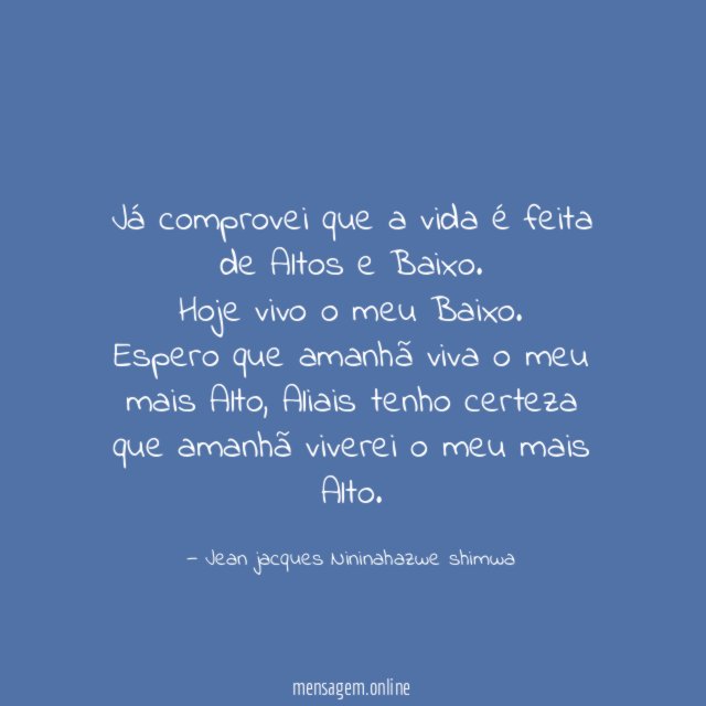 Já comprovei que a vida é feita de Altos e Baixo