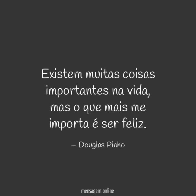 Existem muitas coisas importantes na vida