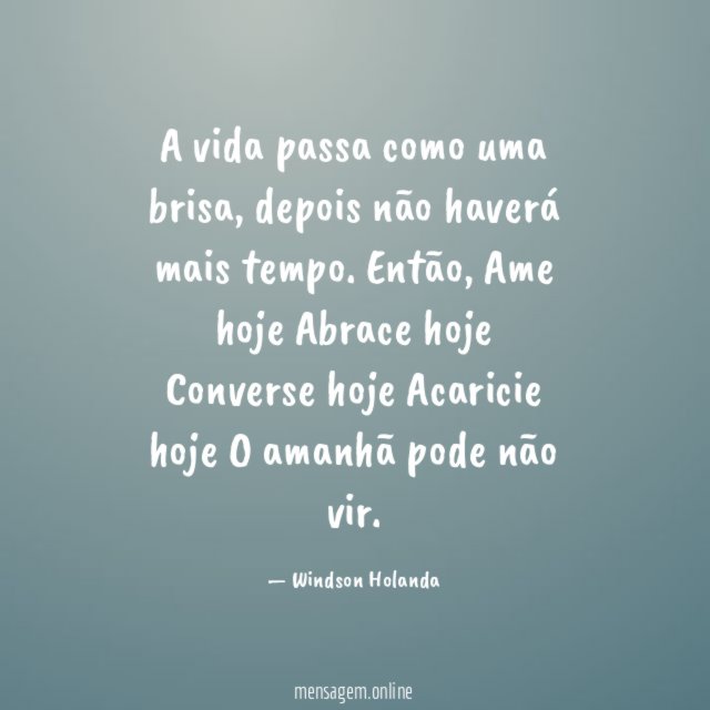 A vida passa como uma brisa