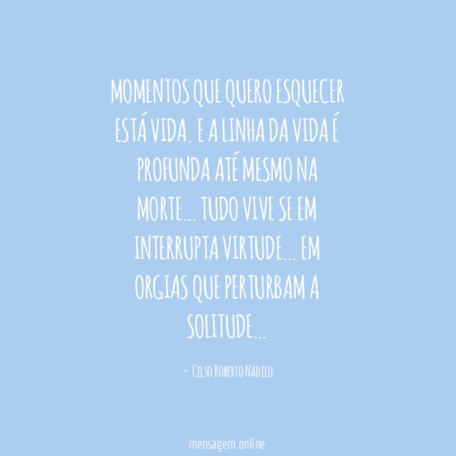 Momentos que quero esquecer está vida