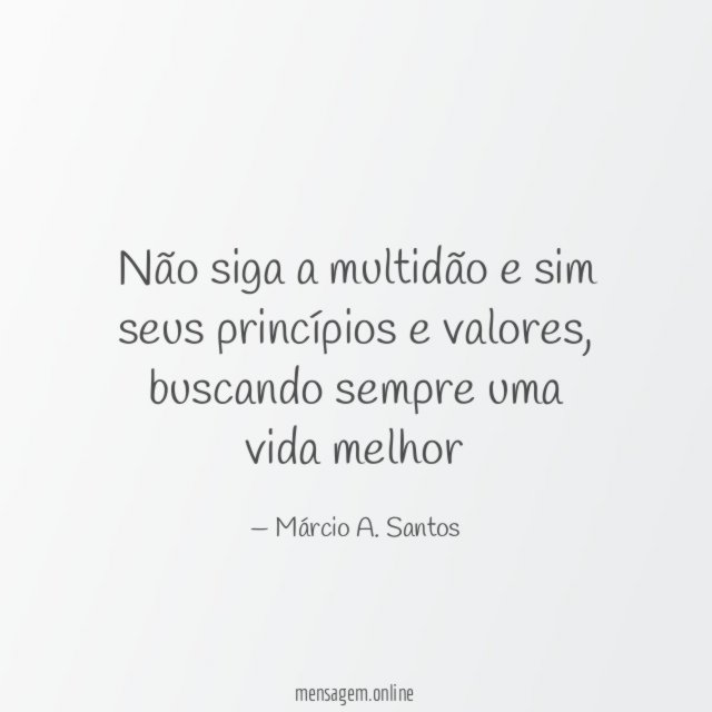 Não siga a multidão e sim seus princípios