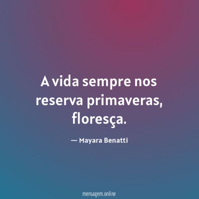 A vida sempre nos reserva primaveras