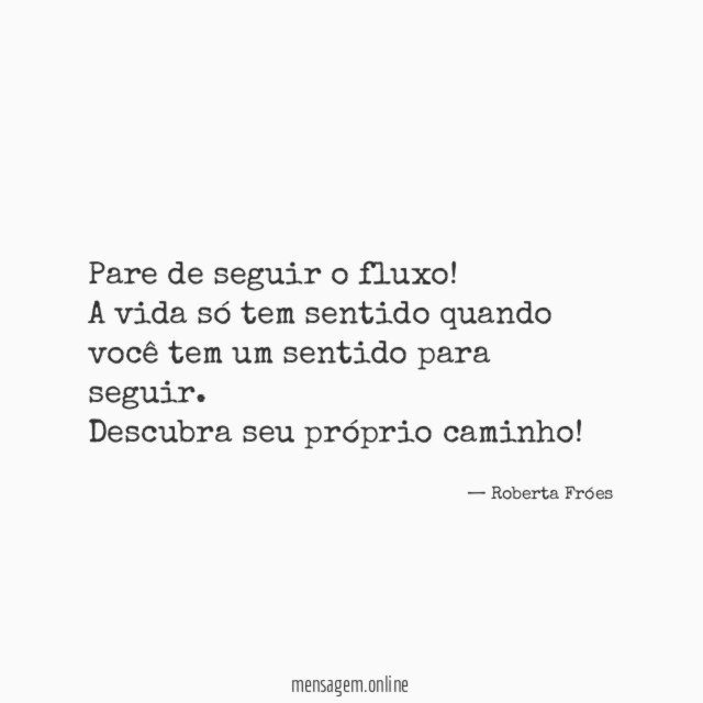 Pare de seguir o fluxo!