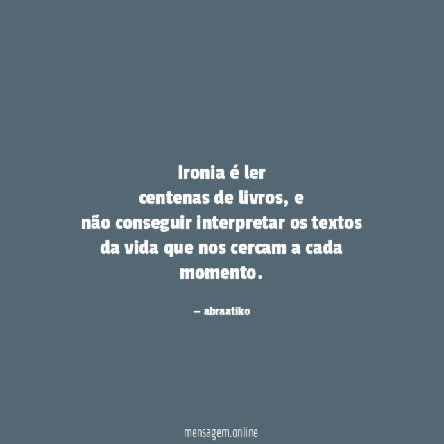 Ironia é ler centenas de livros