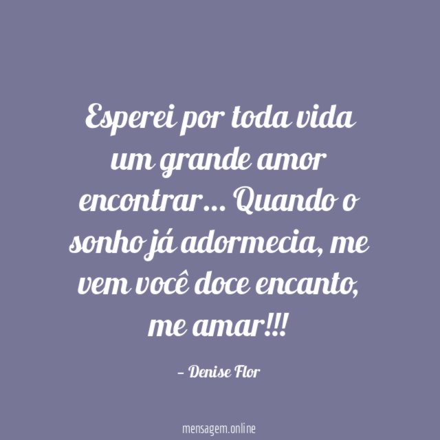 Esperei por toda vida um grande amor encontrar