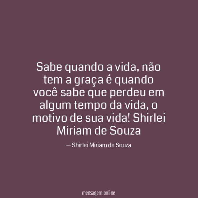 Sabe quando a vida