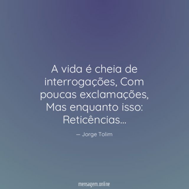 A vida é cheia de interrogações