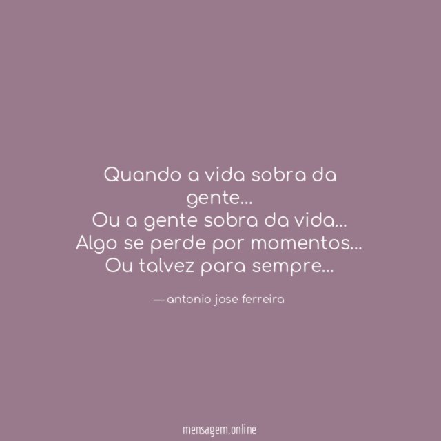 Quando a vida sobra da gente