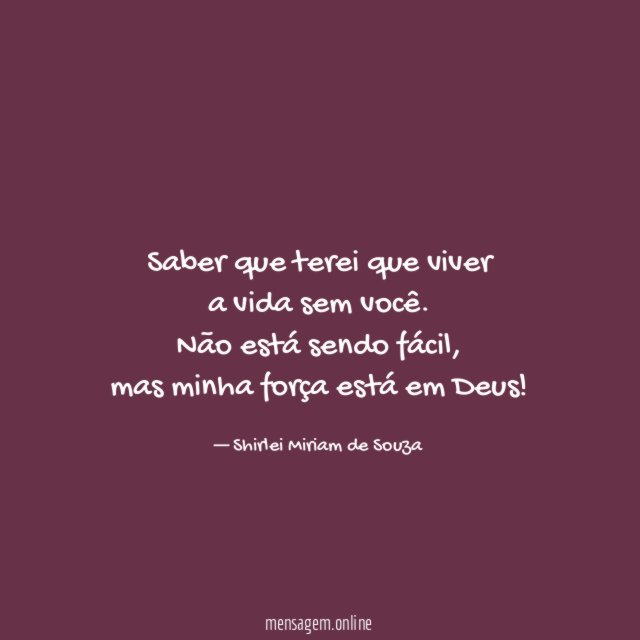 Saber que terei que viver a vida sem você