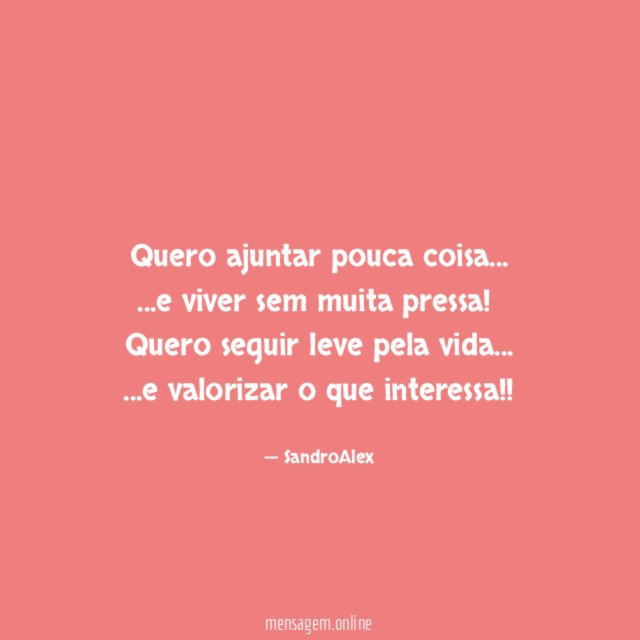 Quero ajuntar pouca coisa