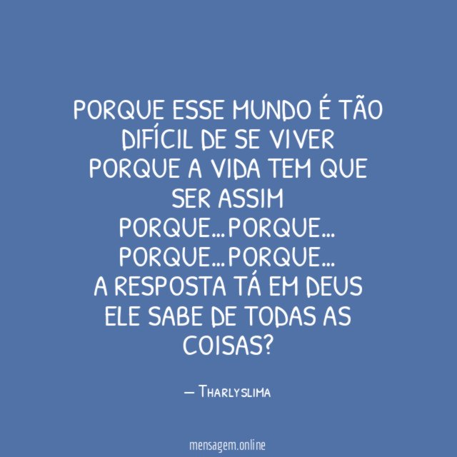 Porque esse mundo é tão difícil de se