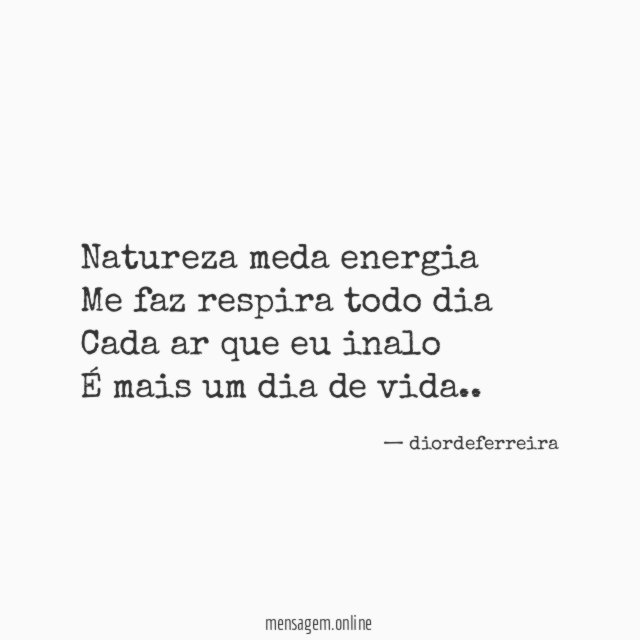 Natureza meda energia Me faz respira todo dia Cada ar