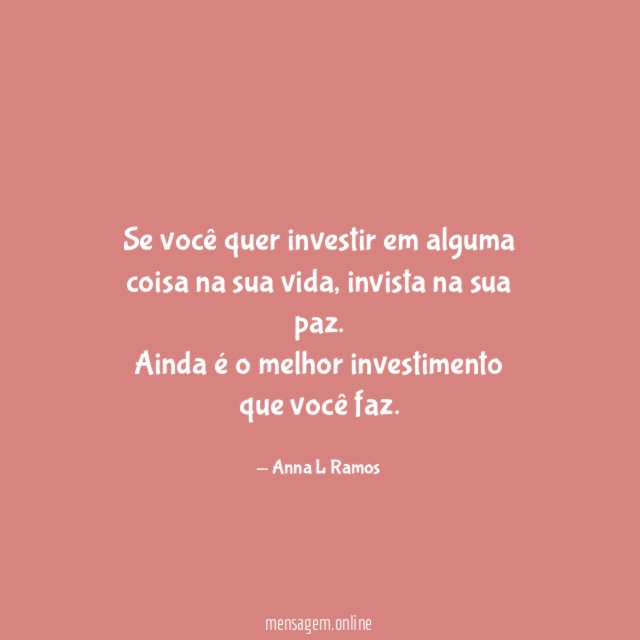 Se você quer investir em alguma coisa na sua vida