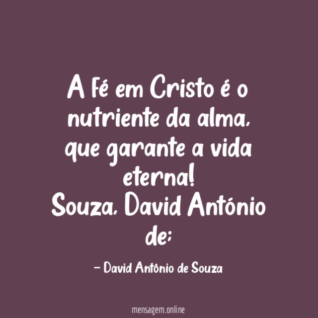 A fé em Cristo é o nutriente da alma, que garante a vida eterna!
