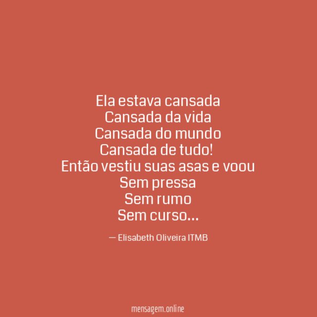 Ela estava cansada Cansada da vida Cansada do mundo Cansada de tudo