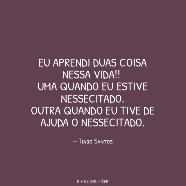 Eu aprendi duas coisa nessa vida!!